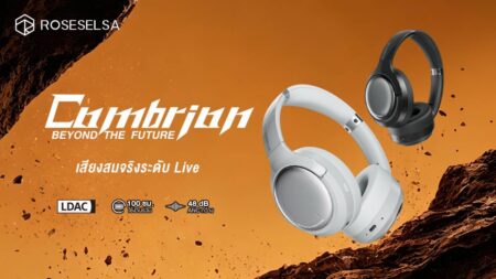 ROSESELSA ส่ง “CERAMICS MK2” ครองใจผู้ใช้ชาวไทย พร้อมเปิดตัวรุ่นใหม่ “CAMBRIAN” หูฟังครอบหูตัดเสียงรบกวนอย่างเป็นทางการในประเทศไทย